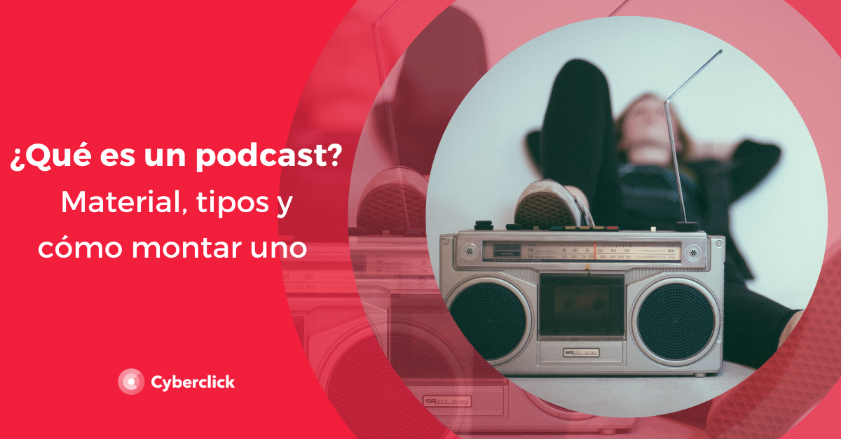 ¿Qué Es Un Podcast? Material, Tipos Y Cómo Montar Uno